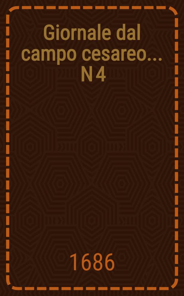 Giornale dal campo cesareo ... N 4 : ... Sotto Buda in data de primo luglio 1686.