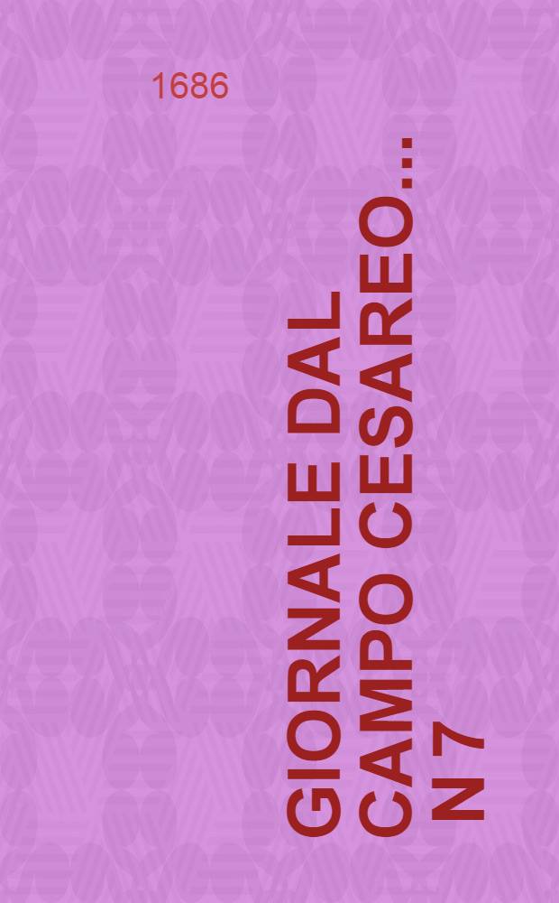 Giornale dal campo cesareo ... N 7 : ... Sotto Buda in data de'21. luglio 1686.