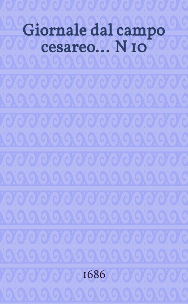 Giornale dal campo cesareo ... N 10 : ... Sotto Buda in data de'12. agosto 1686.
