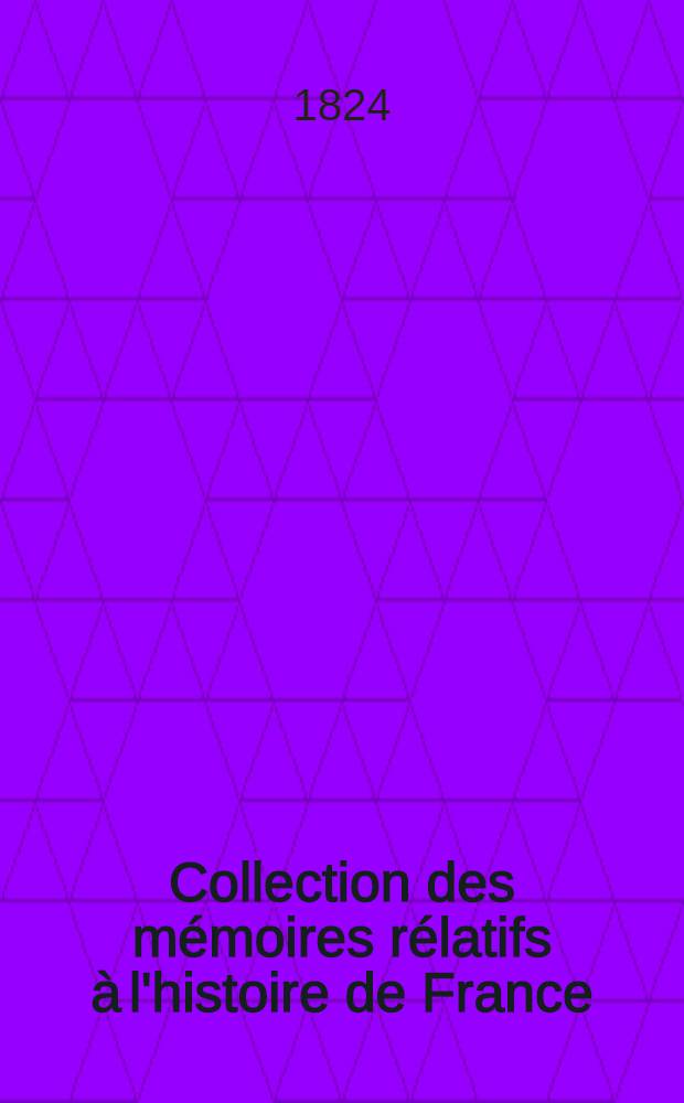 Collection des mémoires rélatifs à l'histoire de France : Dépuis la fondation de la monarchie fr. jusqu'au 13-e s. [15 : Histoire de la guerre des Albigeois ; Chronique de Guillaume de Puy-Laurens ; Des gestes illustres des Français de l'an 1202 à l'année 1311]