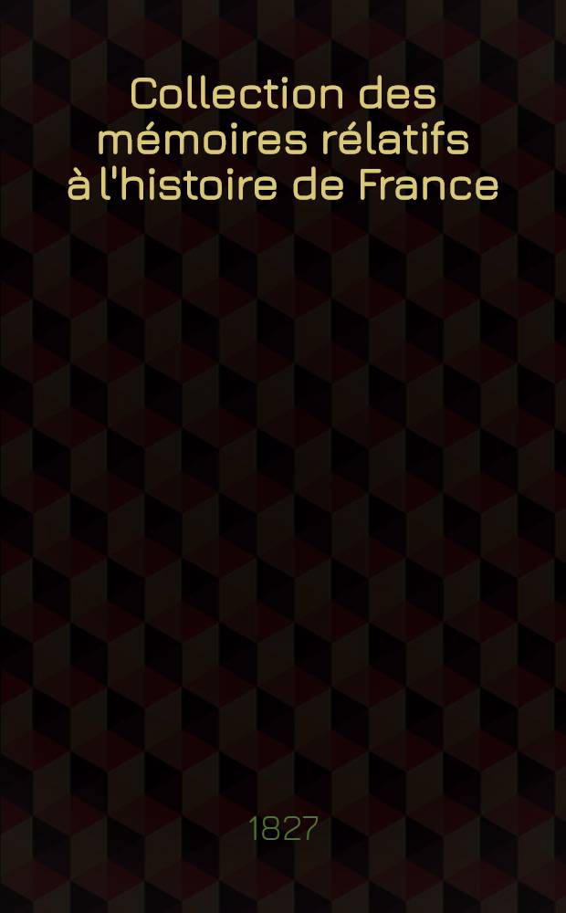 Collection des m&eacute;moires r&eacute;latifs &agrave; l'histoire de France : D&eacute;puis la fondation de la monarchie fr. jusqu'au 13-e s. [28] : Histoire de Normandie