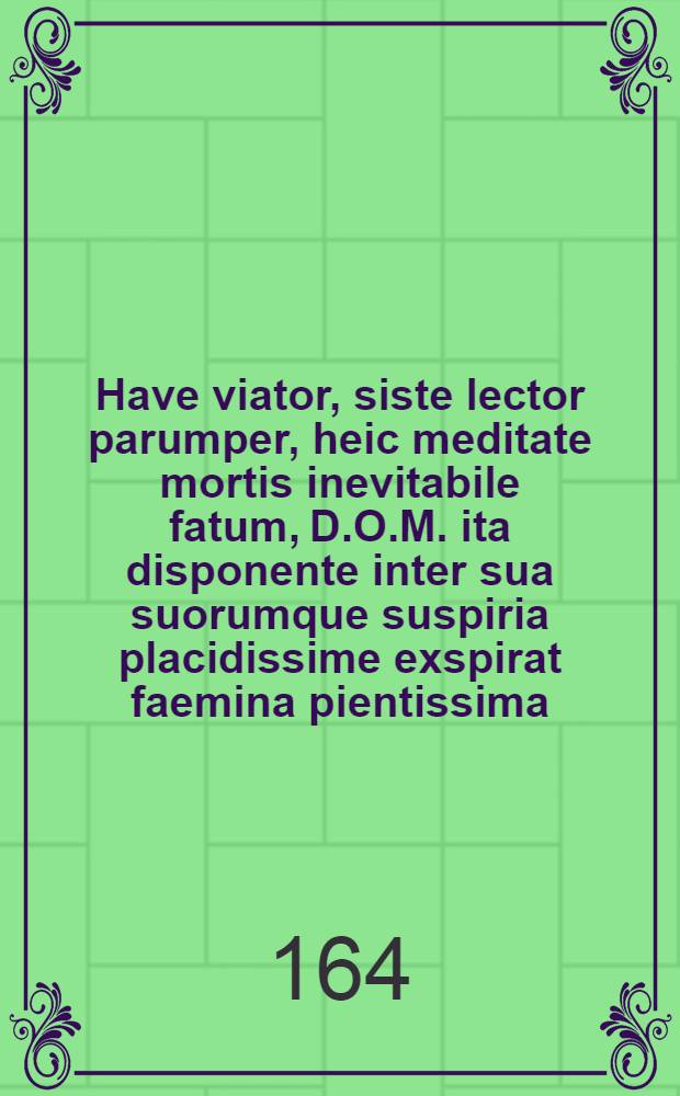 Have viator, siste lector parumper, heic meditate mortis inevitabile fatum, D.O.M. ita disponente inter sua suorumque suspiria placidissime exspirat faemina pientissima ... domina Eva Naefiana ex antiquissima Nossiorum prosapia oriunda haereditaria in Sch&ouml;nowitz de Hrabaw & Hohen-Hirschdorff ... domini Henrici a Naeffe in Obischaw, Sch&ouml;nwig & Hohen-Hirschdorff conjux ...
