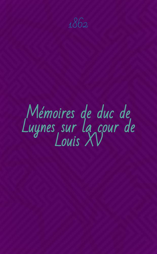 M&eacute;moires de duc de Luynes sur la cour de Louis XV (1735-1758). T. 8 : 1746-1748