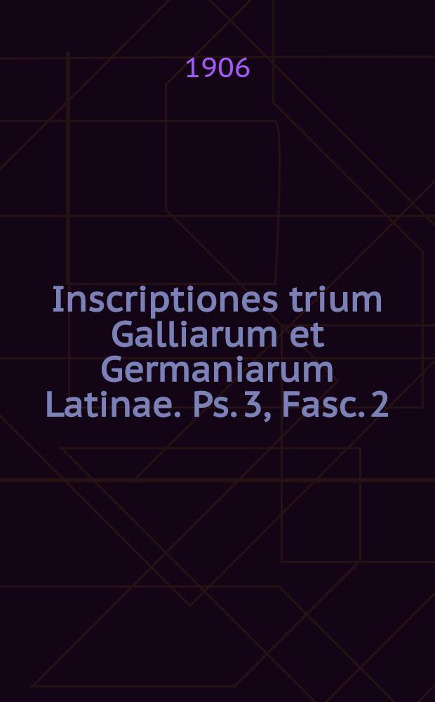 Inscriptiones trium Galliarum et Germaniarum Latinae. Ps. 3, Fasc. 2 : Instrumentum domesticum. Insunt signacula medicorum oculariorum