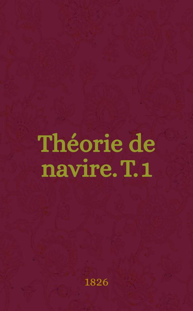 Théorie de navire. T. 1
