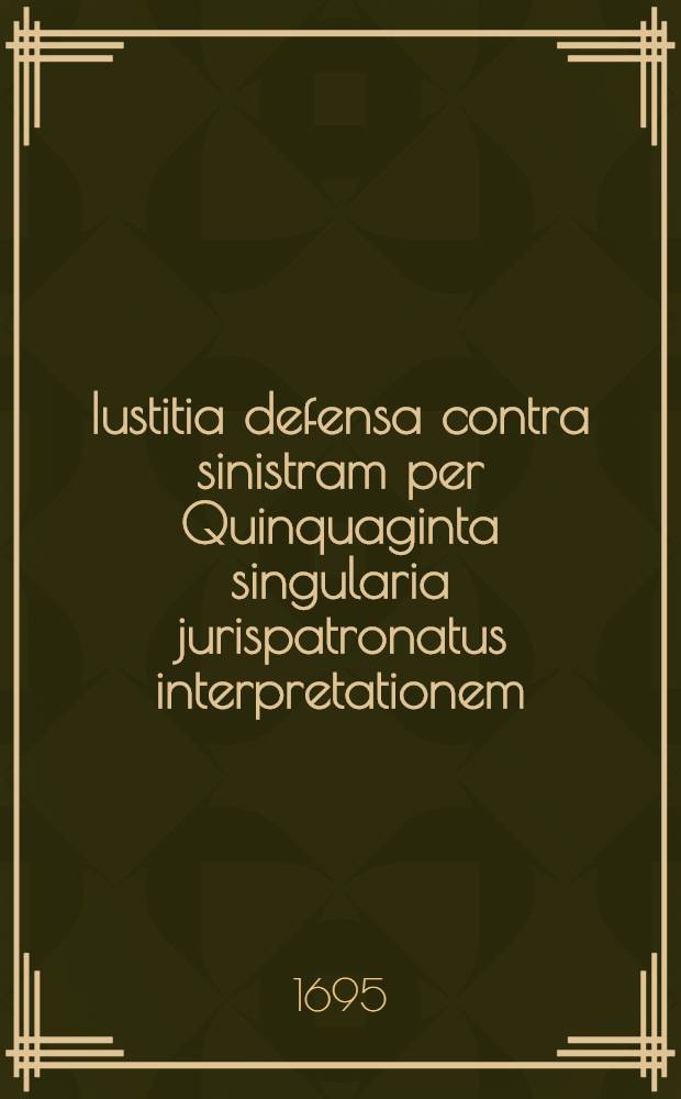 Iustitia defensa contra sinistram per Quinquaginta singularia jurispatronatus interpretationem