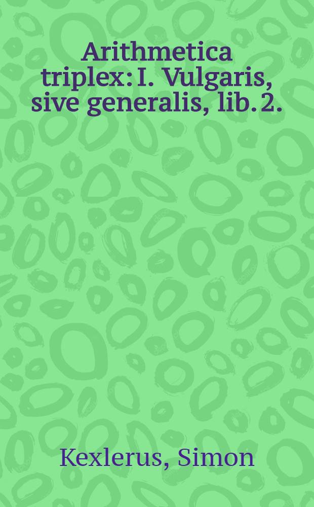 Arithmetica triplex: I. Vulgaris, sive generalis, lib. 2.; II. Geodaetica denaria, lib. I.; III. Astronomica sexagenaria, lib. I., nec non Geometria, cujus partes tres sunt: I. Fundamentalis, de primis elementis, lib. 2.; II. Trigonometrica, de canonis sinuum tangentium & secantium constructione ac triangulorum solutione, lib. 3.; III. Practica complectens: I. Euthymetriam, lib. I.; 2. Epipedometriam lib. I.; 3. Stereometriam, lib. I.