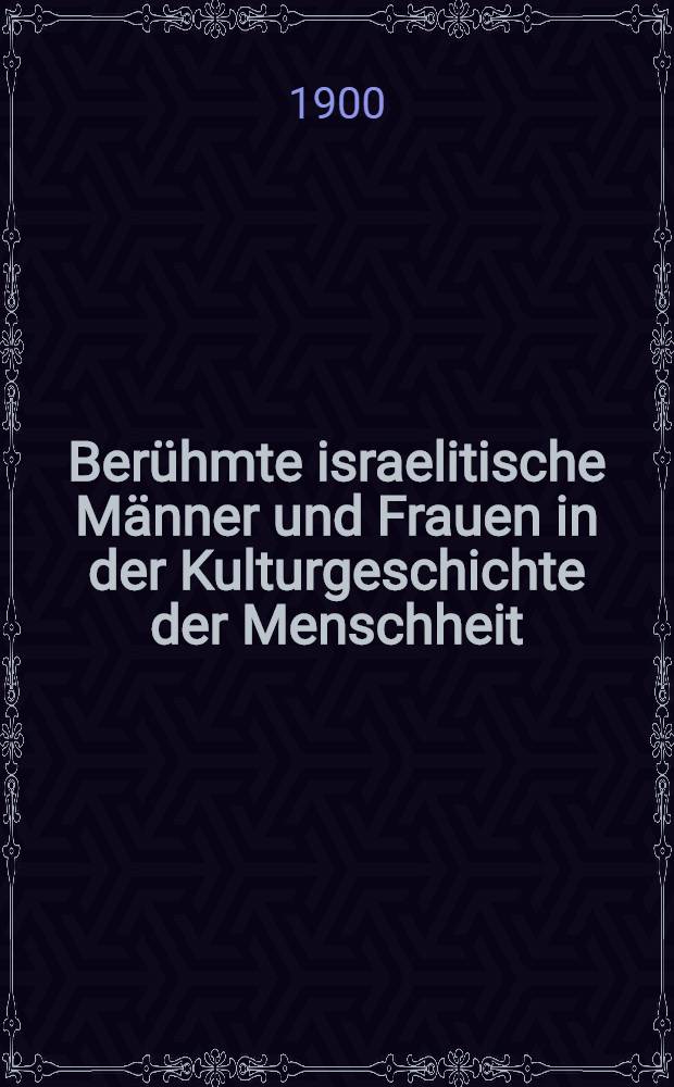 Berühmte israelitische Männer und Frauen in der Kulturgeschichte der Menschheit : Lebens- und Charakterbilder aus Vergangenheit und Gegenwart : Ein Handbuch für Haus und Familie