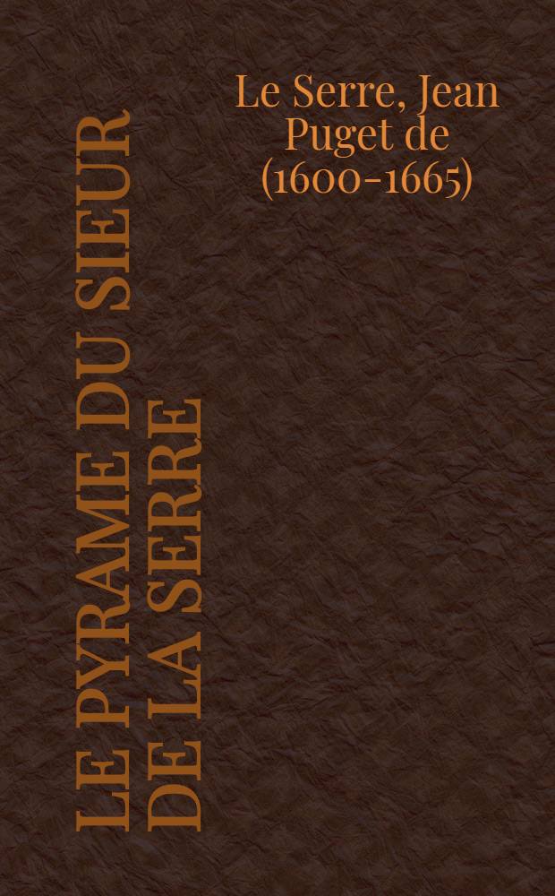 Le Pyrame du sieur de La Serre : Trag&eacute;die en prose