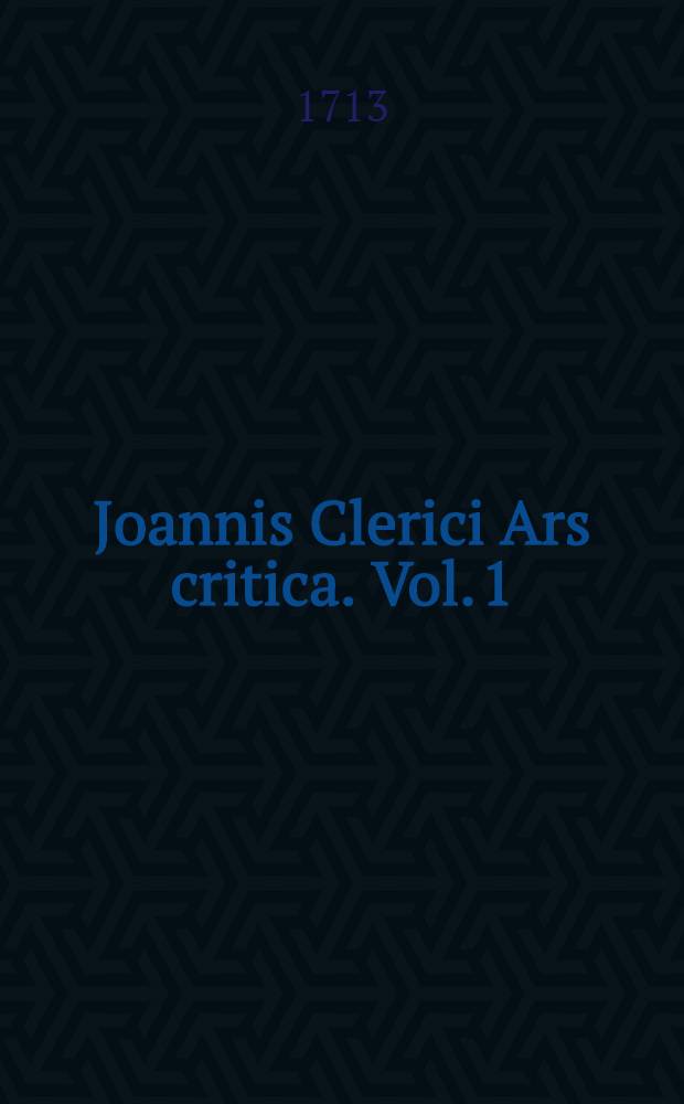 Joannis Clerici Ars critica. Vol. 1