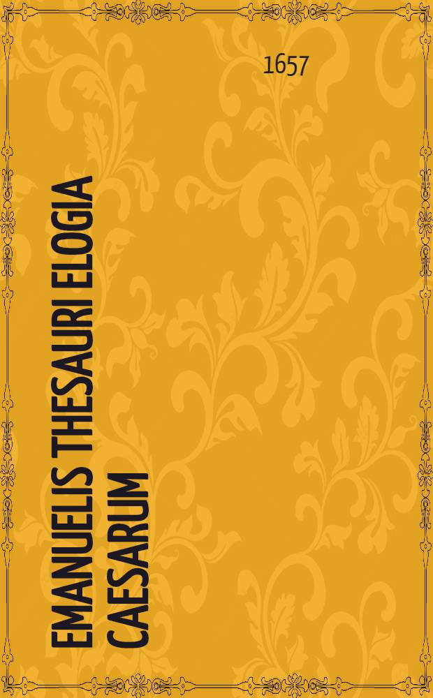 Emanuelis Thesauri Elogia caesarum // Patriarchae, sive Christi Servatoris genealogia