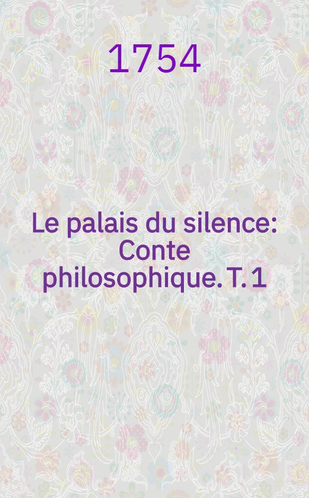Le palais du silence : Conte philosophique. T. 1