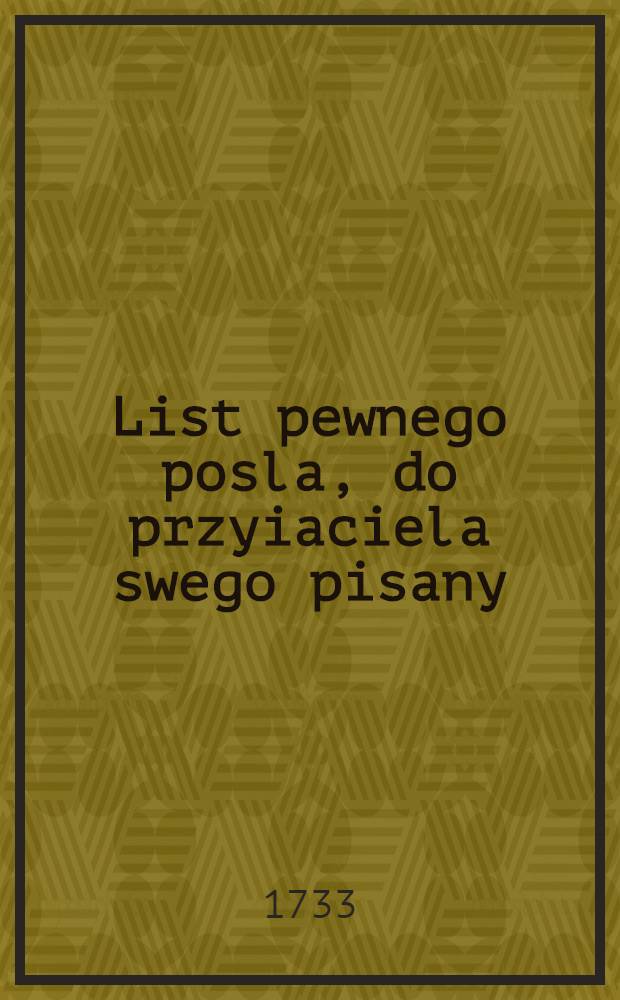 List pewnego posla, do przyiaciela swego pisany