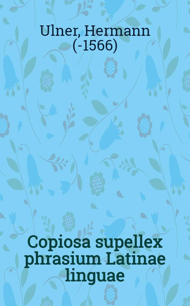 Copiosa supellex phrasium Latinae linguae