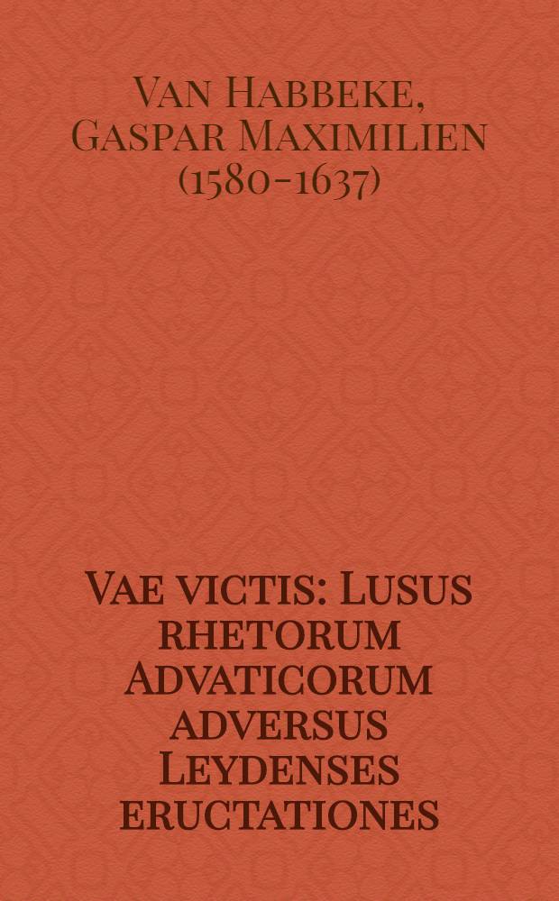 Vae victis : Lusus rhetorum Advaticorum adversus Leydenses eructationes