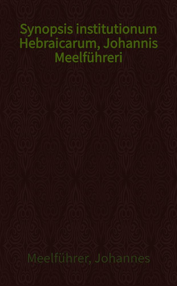 Synopsis institutionum Hebraicarum, Johannis Meelf&uuml;hreri