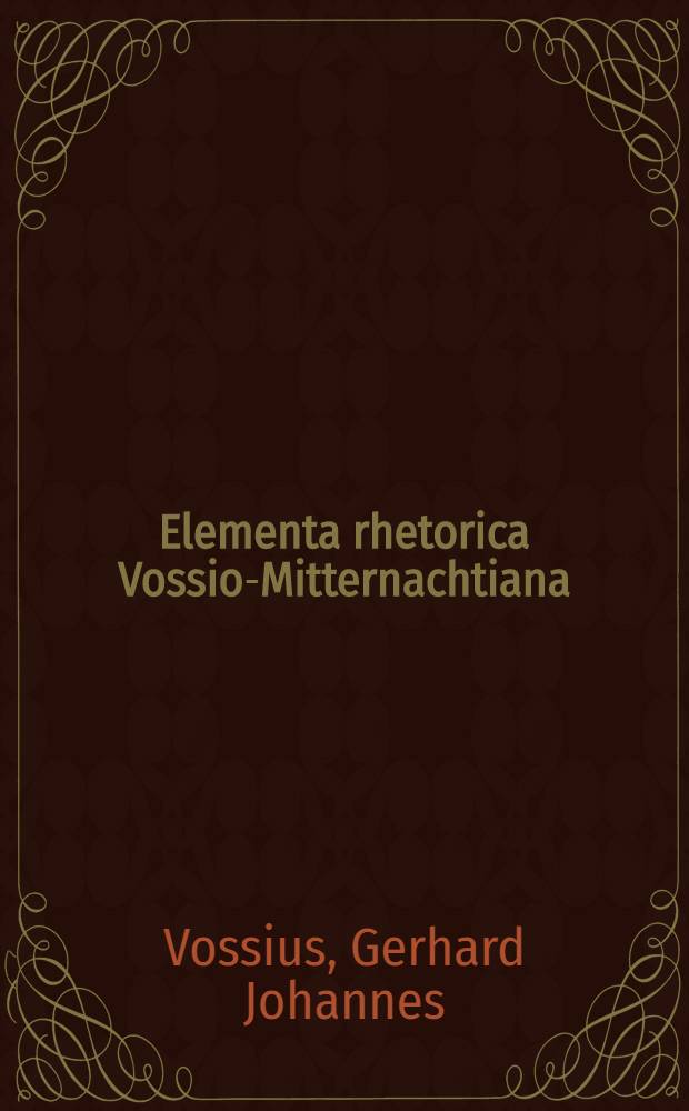 Elementa rhetorica Vossio-Mitternachtiana