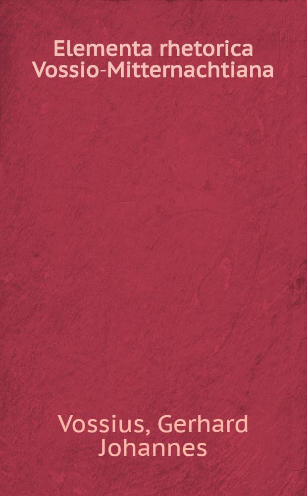 Elementa rhetorica Vossio-Mitternachtiana