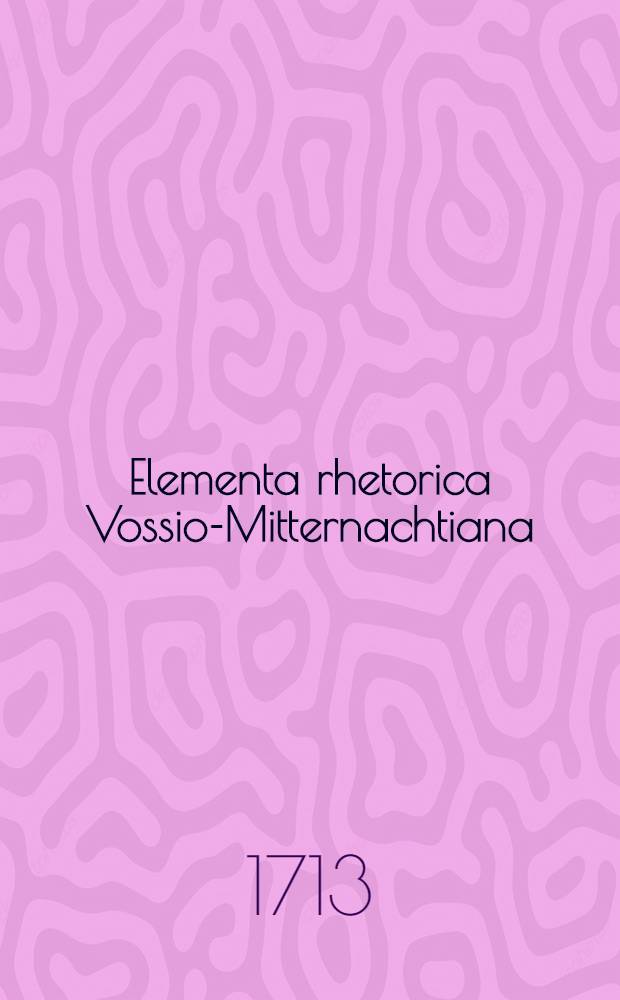 Elementa rhetorica Vossio-Mitternachtiana