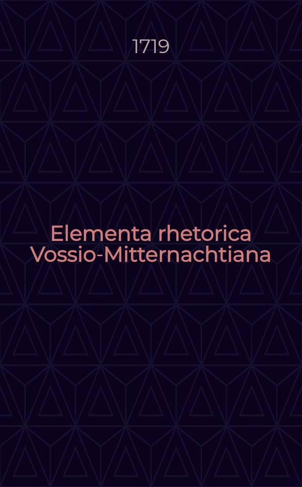 Elementa rhetorica Vossio-Mitternachtiana