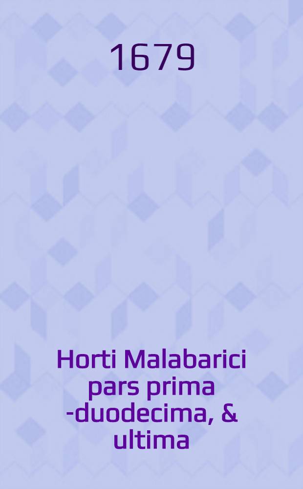 Horti Malabarici pars prima [-duodecima, & ultima] : Latinis, Malabaricis, Arabicis, Brachmanum characteribus nominibusque expressis, adjecta florum, fructuum, seminumque nativae magnitudinis vera delineatione, colorum viriumque accurata descriptione. Ps.2 : De fruticibus Regni Malabarici apud Indos celeberrimi