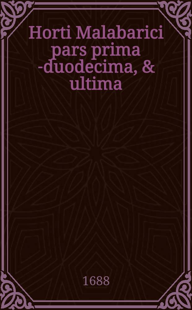 Horti Malabarici pars prima [-duodecima, & ultima] : Latinis, Malabaricis, Arabicis, Brachmanum characteribus nominibusque expressis, adjecta florum, fructuum, seminumque nativae magnitudinis vera delineatione, colorum viriumque accurata descriptione. Ps.7 : De varii generis fruticibus scandentibus