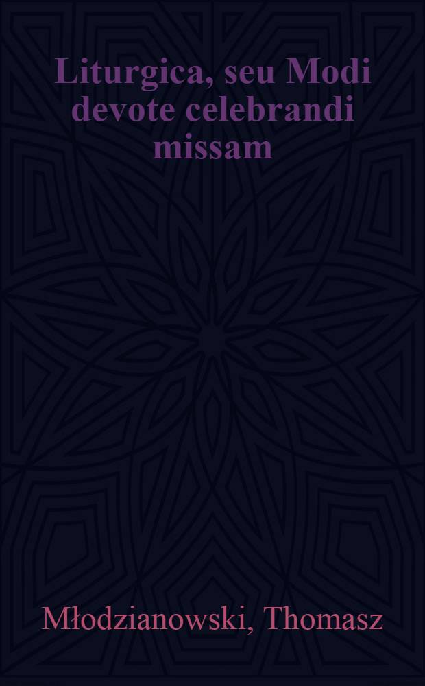 Liturgica, seu Modi devote celebrandi missam