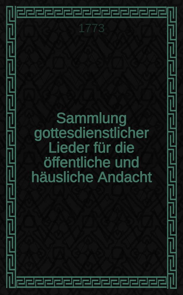 Sammlung gottesdienstlicher Lieder für die öffentliche und häusliche Andacht