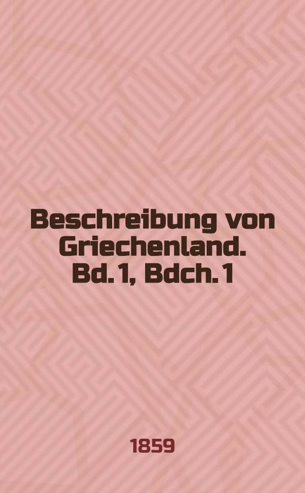 Beschreibung von Griechenland. Bd. 1, [Bdch. 1]