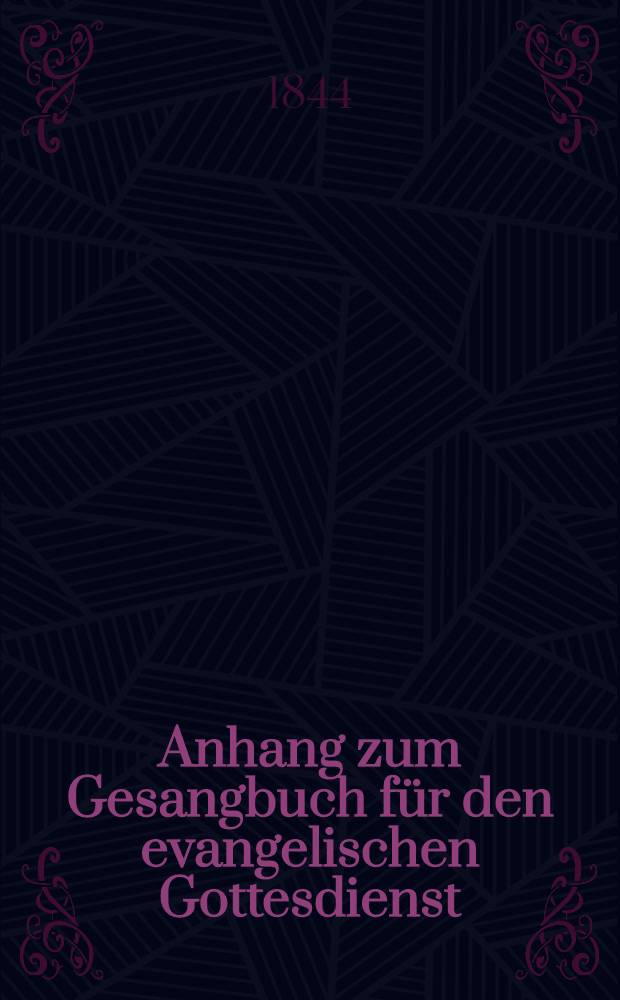 Anhang zum Gesangbuch f&uuml;r den evangelischen Gottesdienst // Gesangbuch f&uuml;r den evangelischen Gottesdienst