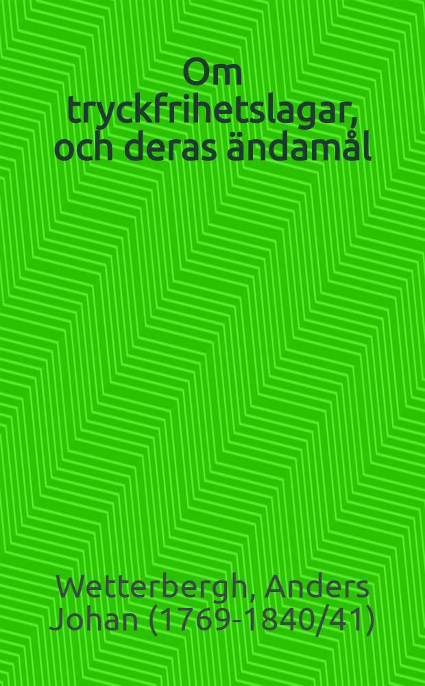 Om tryckfrihetslagar, och deras ändamål : Ströskrift