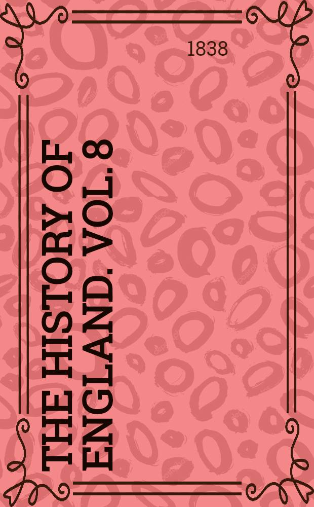 The history of England. Vol. 8 : Vol. 8