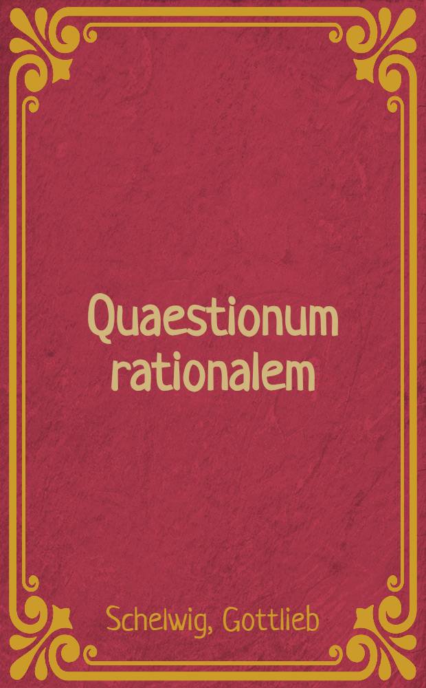 Quaestionum rationalem: An nihil sit intellectu, quod non antea fuerit in sensibus? praeside Gottlieb Schelguigio ... ad d. IV. Aug. A.O.R. MDCCXII. ... solenni examine disputatorio excutere constituit Carolus Rudolphus Hempel, Sedinens. Pom.