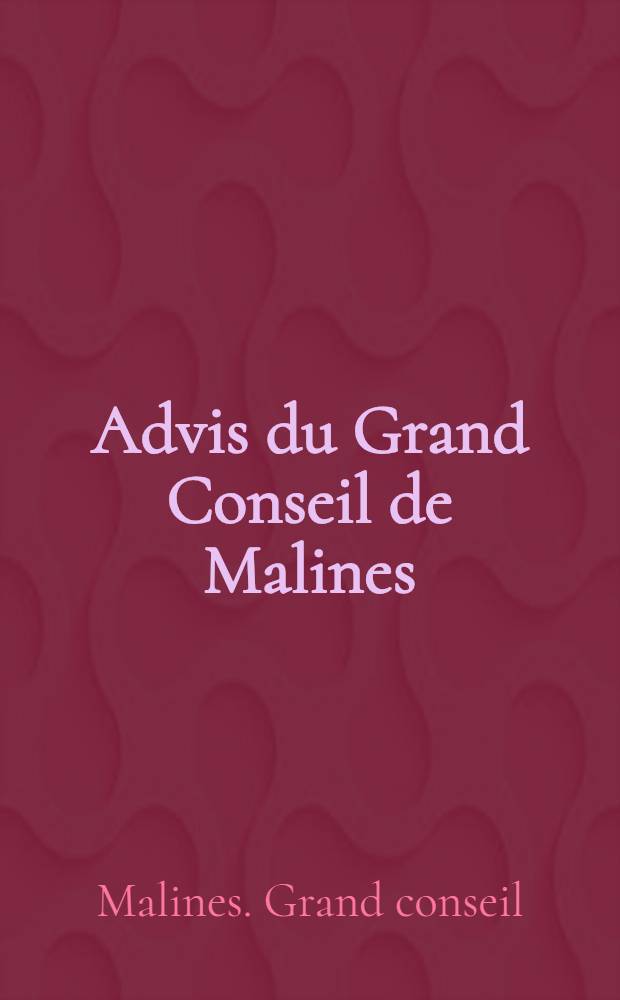 Advis du Grand Conseil de Malines // Lettre du Grand Conseil de Malines escrite joint leur Advis touchant la question de Gemert