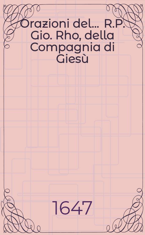 Orazioni del ... R.P. Gio. Rho, della Compagnia di Giesù