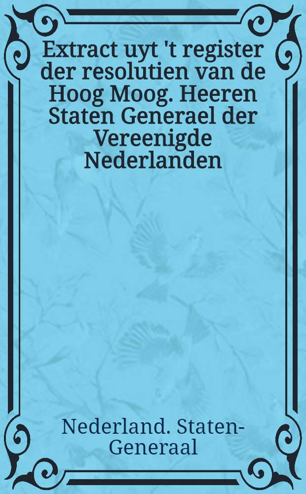 Extract uyt 't register der resolutien van de Hoog Moog. Heeren Staten Generael der Vereenigde Nederlanden : Veneris den 12. September 1659., 'f namiddags ten 3. uuren : Als mede een van den 17. Septemb. 1659. : Item, noch een ander van den 3. Octob. 1659., streckende tot preservatie van Sijne Coningl. Majest. van Denemercken