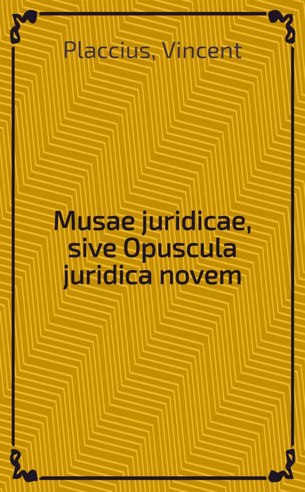 Musae juridicae, sive Opuscula juridica novem // De jurisconsulto perfecto