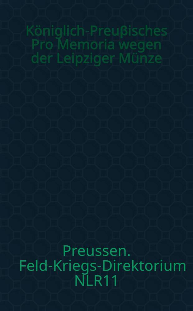 K&ouml;niglich-Preu&beta;isches Pro Memoria wegen der Leipziger M&uuml;nze