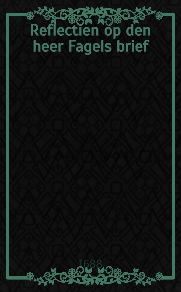 Reflectien op den heer Fagels brief