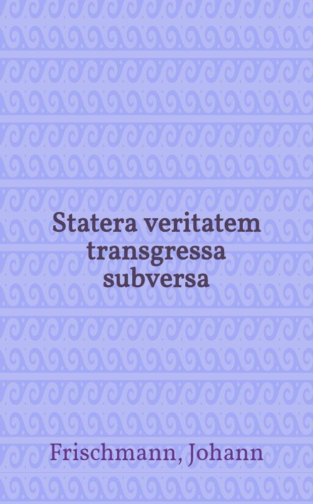 Statera veritatem transgressa subversa