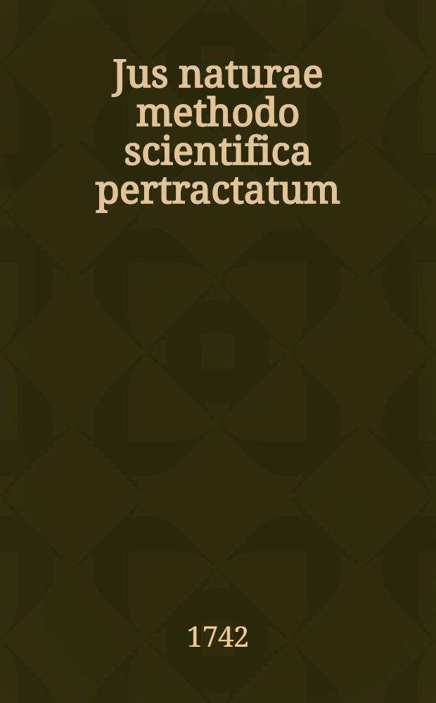 Jus naturae methodo scientifica pertractatum