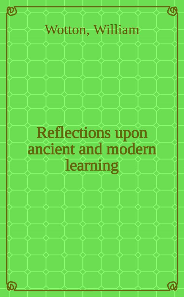 Reflections upon ancient and modern learning