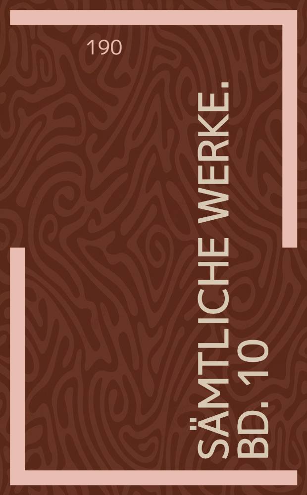 Sämtliche Werke. Bd. 10 : Gesammelte Gedichte