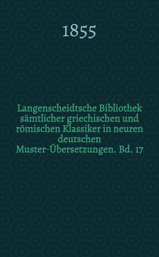 Langenscheidtsche Bibliothek sämtlicher griechischen und römischen Klassiker in neuren deutschen Muster-Übersetzungen. Bd. 17 : Sophocles, I: König Ödipus; Ödipus auf Kolonos; Antigone