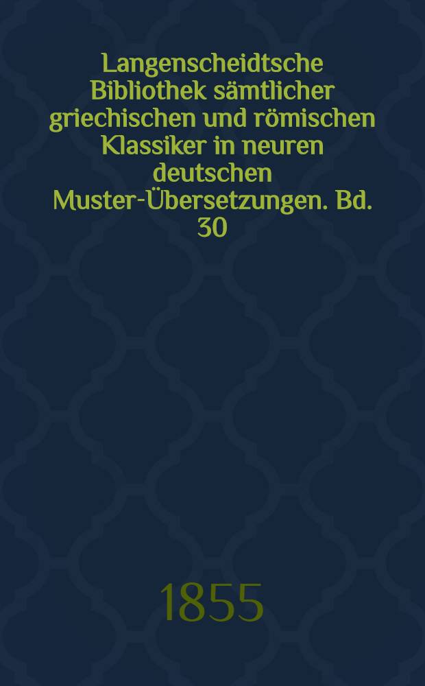 Langenscheidtsche Bibliothek sämtlicher griechischen und römischen Klassiker in neuren deutschen Muster-Übersetzungen. Bd. 30 : Epiktet: Handbüchlein der stoischen Moral; Mark Aurel: Selbstgespräche; Theophrast: Charaktere