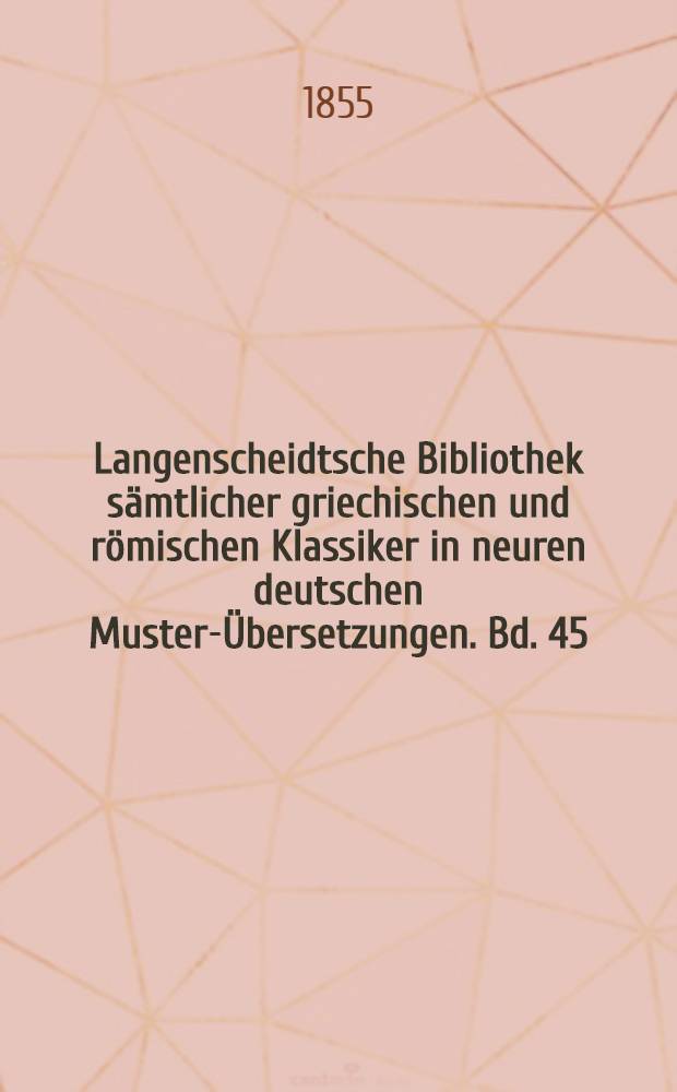 Langenscheidtsche Bibliothek sämtlicher griechischen und römischen Klassiker in neuren deutschen Muster-Übersetzungen. Bd. 45 : То же, III: Alcibiades; Pyrrhus und Sertorius; Pompejus; Agesilaus; Lucullus