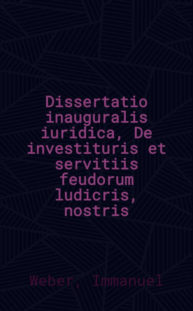 Dissertatio inauguralis iuridica, De investituris et servitiis feudorum ludicris, nostris: Vom Lehnwesen &uuml;berhaupt; von seltsamen und l&auml;cherlichen Lehn-Dienstleistungen aber ins besondere, quam sub praesidio Dn. Immanuelis Weberi, ICTI ... d. XIV. Decembr. A. MDCCXXIV. publice defendit Rud. Amandus Stoccmeier, Wurtemberg. Stuttgard.
