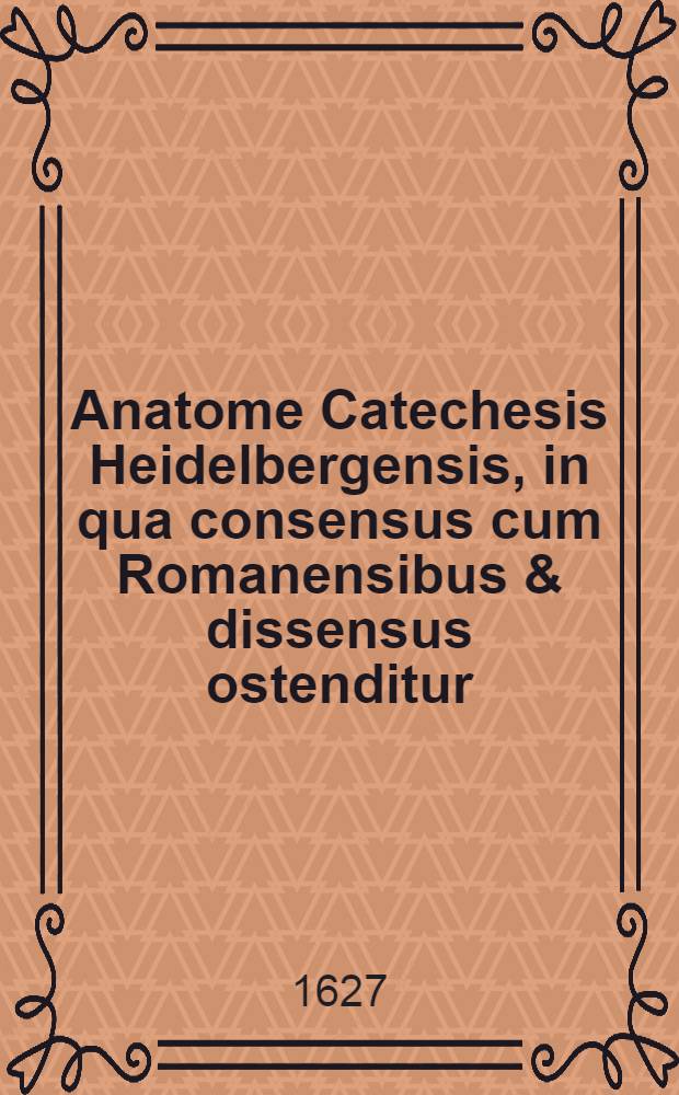 Anatome Catechesis Heidelbergensis, in qua consensus cum Romanensibus & dissensus ostenditur: contra corruptelas eorum, qui se Excalvinizantes vocant ... sub praesidio Henrici Isselburgii, S.S. Th. D. ... ad disputandum proposita ab Henrico Flockenio, mense Febr. ...