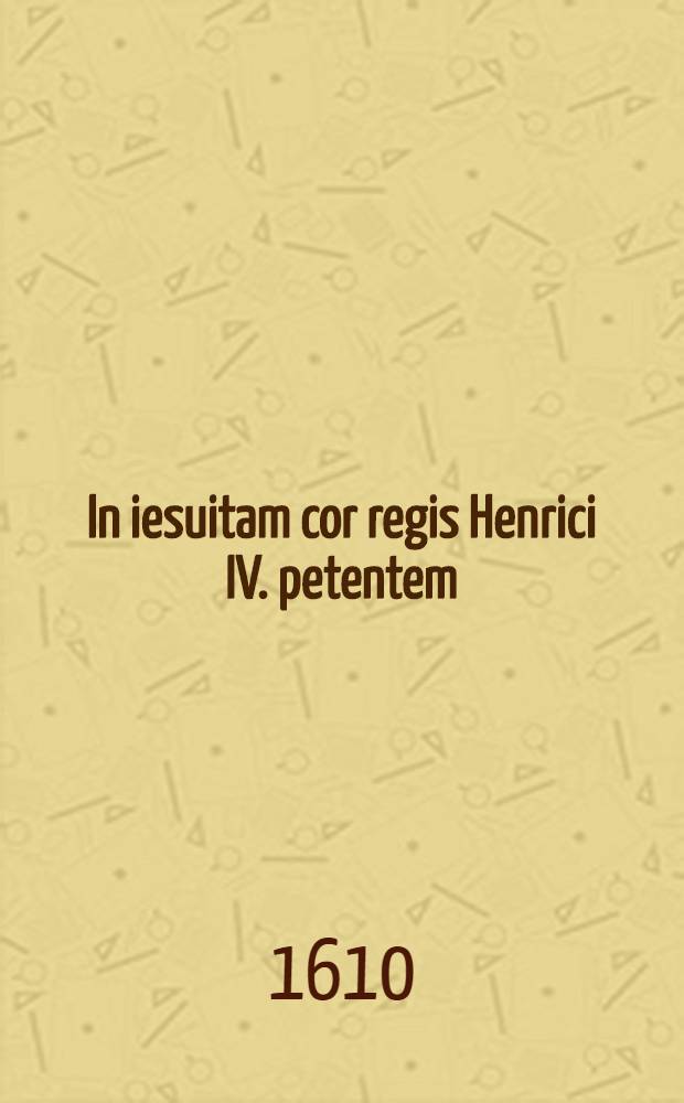 In iesuitam cor regis Henrici IV. petentem // Physiognomonia iesuitica