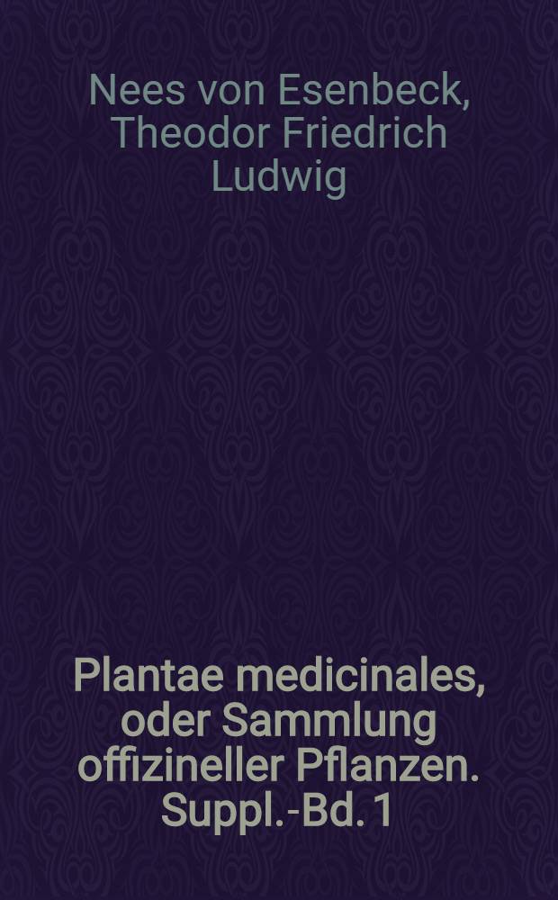 Plantae medicinales, oder Sammlung offizineller Pflanzen. Suppl.-Bd. 1